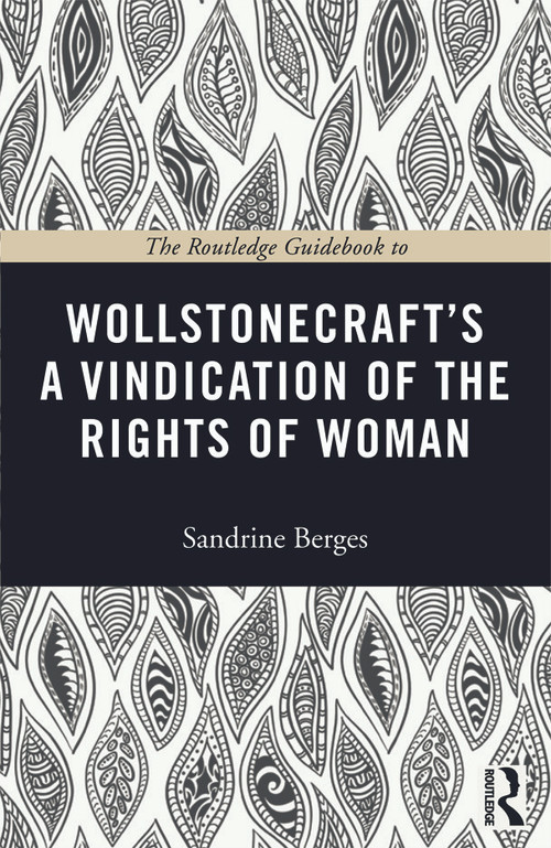 The Routledge Guidebook to Wollstonecraft's A Vindication of the Rights of Woman - 9780415674140 by Sandrine Berges, 9780415674140