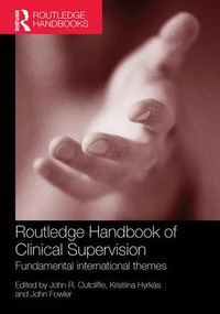 Routledge Handbook of Clinical Supervision (Fundamental International Themes) by John R. Cutcliffe, Kristiina Hyrkas, John Fowler, 9781138954908
