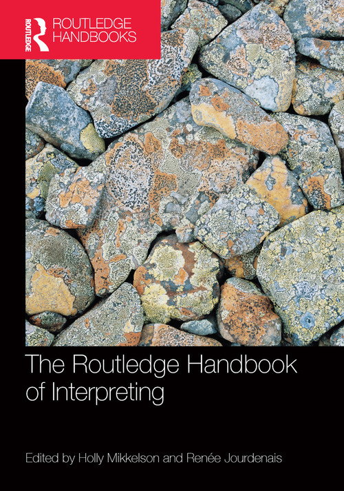 The Routledge Handbook of Interpreting by Holly Mikkelson, Renée Jourdenais, 9781138625228