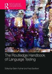 The Routledge Handbook of Language Testing by Glenn Fulcher, Fred Davidson, 9781138205369