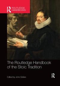The Routledge Handbook of the Stoic Tradition by John Sellars, 9781138574106