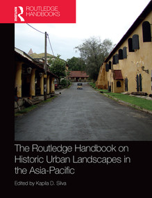 The Routledge Handbook on Historic Urban Landscapes in the Asia-Pacific by Kapila Silva, 9781032400808