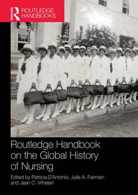 Routledge Handbook on the Global History of Nursing NIP by Patricia D'Antonio, Julie A. Fairman, Jean C. Whelan, 9781138958982