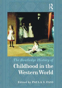The Routledge History of Childhood in the Western World by Paula S. Fass, 9781138820616