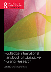 Routledge International Handbook of Qualitative Nursing Research by Cheryl Tatano Beck, 9781138955233