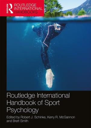 Routledge International Handbook of Sport Psychology by Robert J. Schinke, Kerry R. McGannon, Brett Smith, 9781138494343