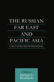 The Russian Far East and Pacific Asia (Unfulfilled Potential) - 9781138879010 by M. J. Bradshaw, 9781138879010
