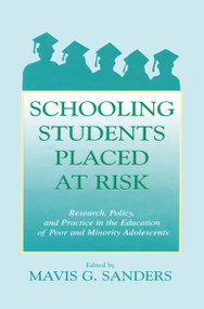 Schooling Students Placed at Risk (Research, Policy, and Practice in the Education of Poor and Minority Adolescents) - 9780805830903 by Mavis G. Sanders, 9780805830903