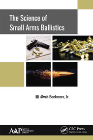 The Science of Small Arms Ballistics - 9781774631423 by Alvah Buckmore, Jr., 9781774631423