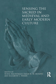 Sensing the Sacred in Medieval and Early Modern Culture - 9781032339108 by Robin Macdonald, Emilie Murphy, Elizabeth L. Swann, 9781032339108