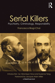 Serial Killers (Psychiatry, Criminology and Responsibility) - 9780415681674 by Francesca Biagi-Chai, Veronique Voruz, Suzanne Yang, 9780415681674
