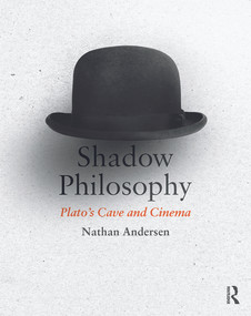 Shadow Philosophy: Plato's Cave and Cinema - 9780415742061 by Nathan Andersen, 9780415742061