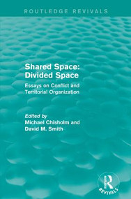 Shared Space: Divided Space (Essays on Conflict and Territorial Organization) - 9781138952997 by Michael Chisholm, David M. Smith, 9781138952997