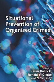 Situational Prevention of Organised Crimes - 9780415628037 by Ronald Clarke, Nick Tilley, 9780415628037