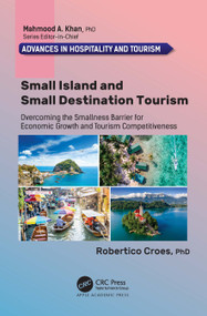 Small Island and Small Destination Tourism (Overcoming the Smallness Barrier for Economic Growth and Tourism Competitiveness) by Robertico Croes, 9781774637357