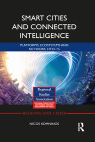 Smart Cities and Connected Intelligence (Platforms, Ecosystems and Network Effects) - 9781032083360 by Nicos Komninos, 9781032083360