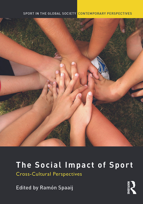 The Social Impact of Sport (Cross-Cultural Perspectives) - 9780415661133 by Ramón Spaaij, 9780415661133
