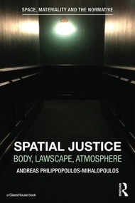 Spatial Justice (Body, Lawscape, Atmosphere) - 9781138191952 by Andreas Philippopoulos-Mihalopoulos, 9781138191952