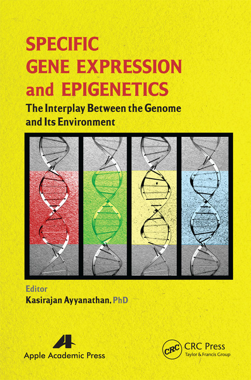 Specific Gene Expression and Epigenetics (The Interplay Between the Genome and Its Environment) - 9781774633526 by Kasirajan Ayyanathan, 9781774633526