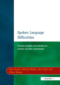 Spoken Language Difficulties (Practical Strategies and Activities for Teachers and Other Professionals) - 9781853468551 by Lynn Stuart, Felicity Wright, Sue Grigor, Alison Howey, 9781853468551