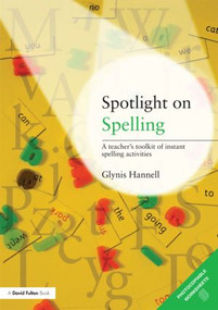 Spotlight on Spelling (A Teacher's Toolkit of Instant Spelling Activities) - 9780415473057 by Glynis Hannell, 9780415473057