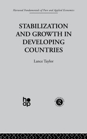 Stabilization and Growth in Developing Countries (A Structuralist Approach) - 9780415866118 by L. Taylor, 9780415866118