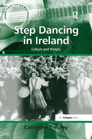 Step Dancing in Ireland (Culture and History) - 9781138247949 by Catherine E. Foley, 9781138247949