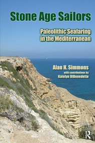 Stone Age Sailors (Paleolithic Seafaring in the Mediterranean) - 9781611321159 by Alan H Simmons, 9781611321159