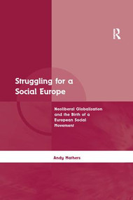 Struggling for a Social Europe (Neoliberal Globalization and the Birth of a European Social Movement) - 9781138266902 by Andy Mathers, 9781138266902