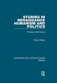 Studies in Renaissance Humanism and Politics (Florence and Arezzo) - 9781138375772 by Robert Black, 9781138375772