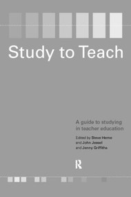 Study to Teach (A Guide to Studying in Teacher Education) - 9780415191128 by Steve Herne, John Jessel, Jenny Griffiths, 9780415191128