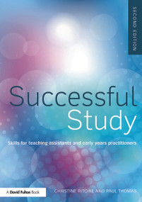 Successful Study (Skills for teaching assistants and early years practitioners) by Christine Ritchie, Paul Thomas, 9780415709095