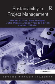 Sustainability in Project Management by Gilbert Silvius, Ron Schipper, Julia Planko, Jasper van den Brink, 9781409431695