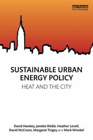 Sustainable Urban Energy Policy (Heat and the city) - 9781138826120 by David Hawkey, Janette Webb, Heather Lovell, David McCrone, Margaret Tingey, Mark Winskel, 9781138826120