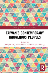 Taiwan's Contemporary Indigenous Peoples by Chia-yuan Huang, Daniel Davies, Dafydd Fell, 9780367553609