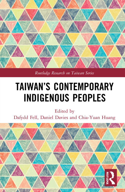 Taiwan's Contemporary Indigenous Peoples by Chia-yuan Huang, Daniel Davies, Dafydd Fell, 9780367553609