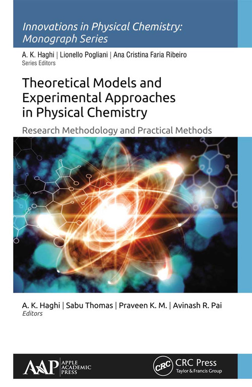 Theoretical Models and Experimental Approaches in Physical Chemistry (Research Methodology and Practical Methods) - 9781774630723 by A. K. Haghi, Sabu Thomas, Praveen K.M., Avinash R. Pai, 9781774630723