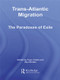 Trans-Atlantic Migration (The Paradoxes of Exile) - 9780415542494 by Toyin Falola, Niyi Afolabi, 9780415542494