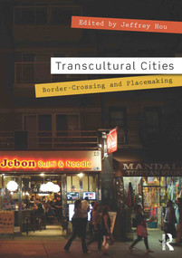 Transcultural Cities (Border-Crossing and Placemaking) by Jeffrey Hou, 9780415631426