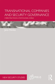 Transnational Companies and Security Governance (Hybrid Practices in a Postcolonial World) - 9781138809031 by Jana Hönke, 9781138809031