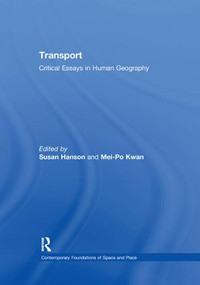 Transport (Critical Essays in Human Geography) by Mei-Po Kwan, Susan Hanson, 9781138378469