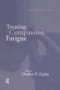 Treating Compassion Fatigue - 9781138883826 by Charles R. Figley, 9781138883826