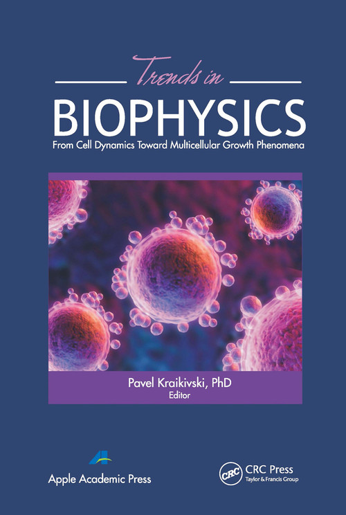 Trends in Biophysics (From Cell Dynamics Toward Multicellular Growth Phenomena) - 9781774632734 by Pavel Kraikivski, 9781774632734