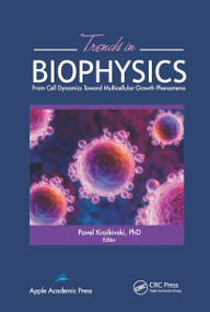 Trends in Biophysics (From Cell Dynamics Toward Multicellular Growth Phenomena) - 9781774632734 by Pavel Kraikivski, 9781774632734