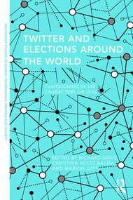 Twitter and Elections Around the World (Campaigning in 140 Characters or Less) - 9781138949355 by Richard Davis, Christina Holtz-Bacha, Marion R. Just, 9781138949355