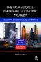 The UK Regional-National Economic Problem (Geography, globalisation and governance) by Philip McCann, 9781138895089
