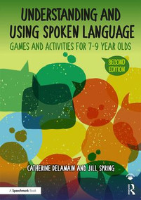 Understanding and Using Spoken Language (Games and Activities for 7-9 year olds) by Catherine Delamain, Jill Spring, 9780815354970