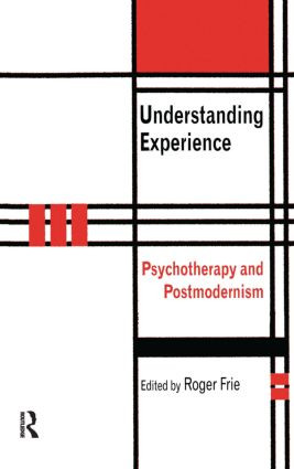 Understanding Experience (Psychotherapy and Postmodernism) - 9781583919002 by Roger A. Frie, 9781583919002