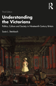 Understanding the Victorians (Politics, Culture and Society in Nineteenth-Century Britain) - 9780367421021 by Susie L. Steinbach, 9780367421021