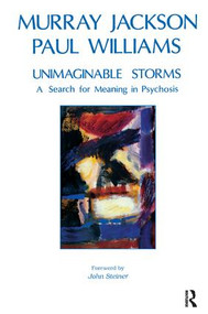 Unimaginable Storms (A Search for Meaning in Psychosis) - 9781855750753 by Murray Jackson, Paul Williams, 9781855750753